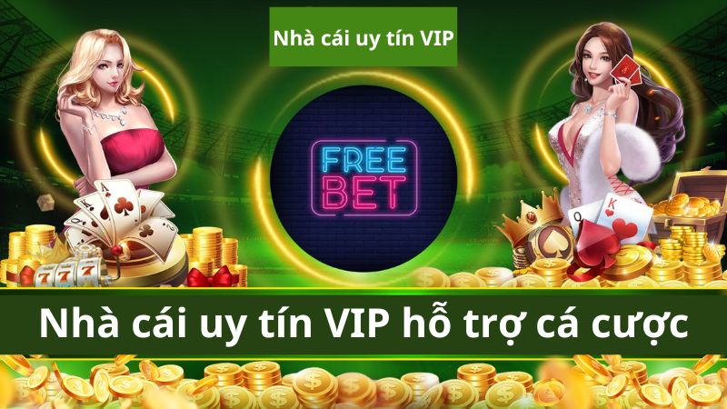 Nhà cái uy tín VIP hỗ trợ thông tin cá cược